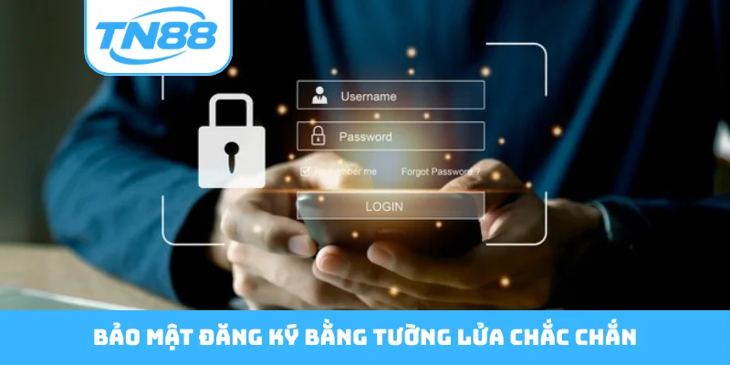 Bảo mật đăng ký bằng tường lửa chắc chắn