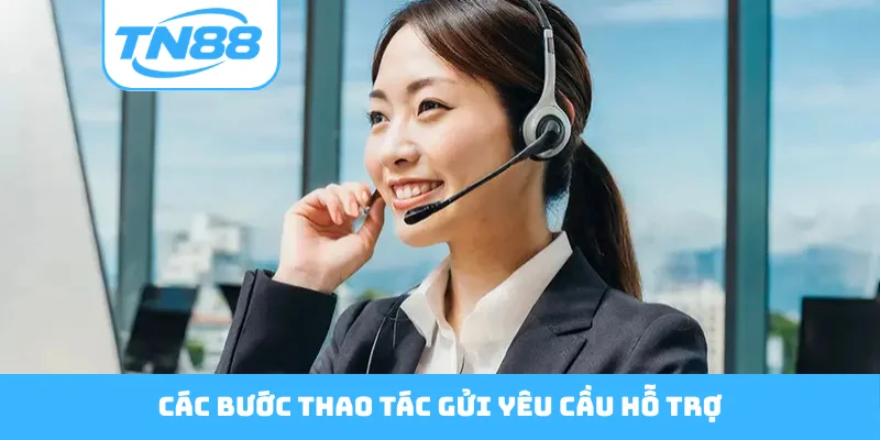 Các bước thao tác gửi yêu cầu hỗ trợ