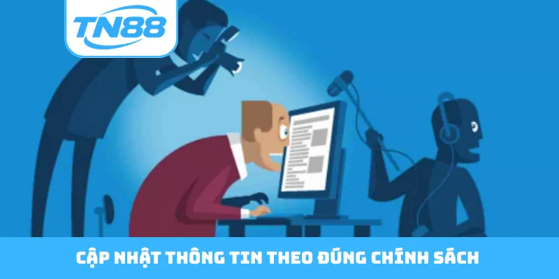 Cập nhật thông tin theo đúng chính sách