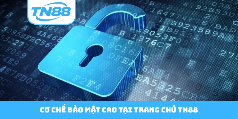 Cơ chế bảo mật cao tại trang chủ TN88