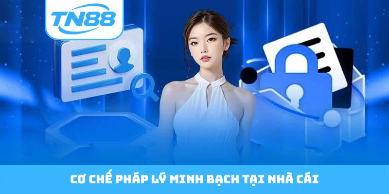 Cơ chế pháp lý minh bạch tại nhà cái