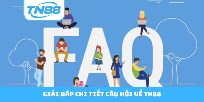 Giải đáp chi tiết câu hỏi về TN88