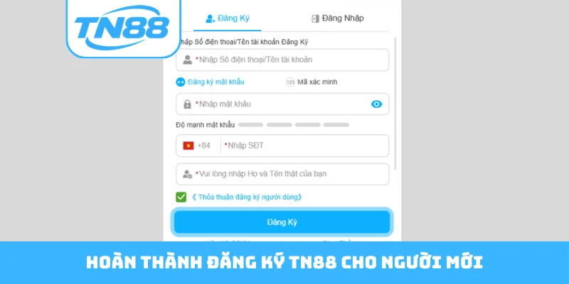 Hoàn thành đăng ký TN88 cho người mới