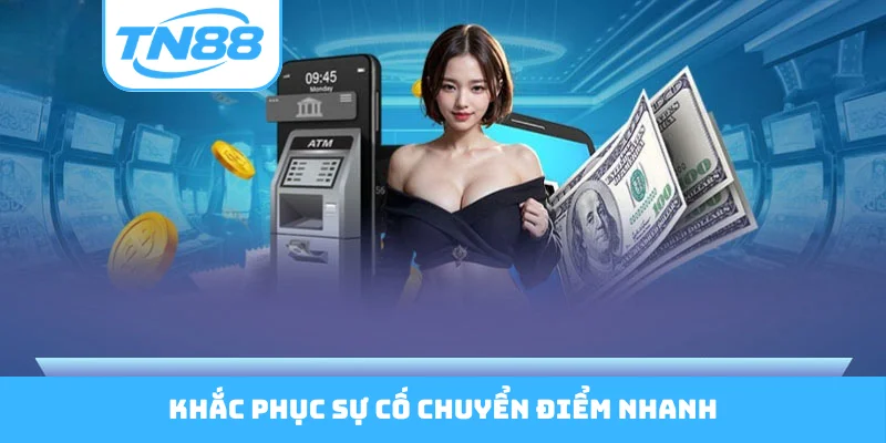 Khắc phục sự cố chuyển điểm nhanh