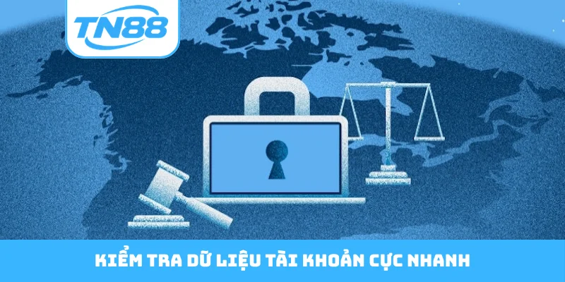 Kiểm tra dữ liệu tài khoản cực nhanh