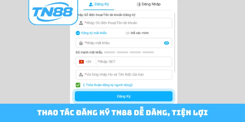 Thao tác đăng ký TN88 dễ dàng, tiện lợi